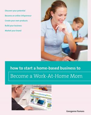 Cover of How to Start a Home-based Business to Become a Work-At-Home Mom