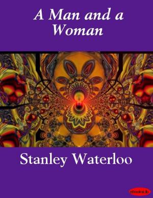 Cover of the book A Man and a Woman by Stanley John Weyman