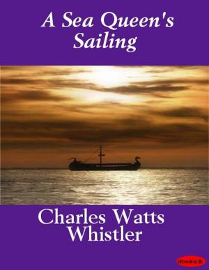 Cover of the book A Sea Queen's Sailing by Stanley John Weyman