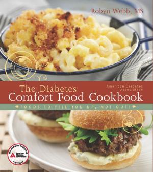 Cover of the book The American Diabetes Association Diabetes Comfort Food Cookbook by Howard A. Wolpert, M.D., Barbara J. Anderson, Ph.D., Michael A. Harris, Ph.D.