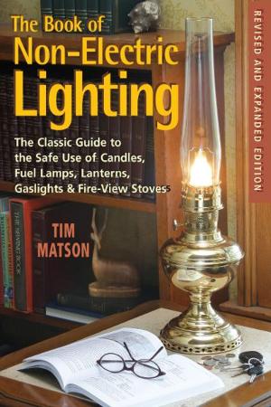 Cover of The Book of Non-electric Lighting: The Classic Guide to the Safe Use of Candles, Fuel Lamps, Lanterns, Gaslights & Fire-View Stoves