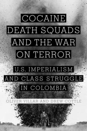 Cover of the book Cocaine, Death Squads, and the War on Terror by Anthony DiMaggio