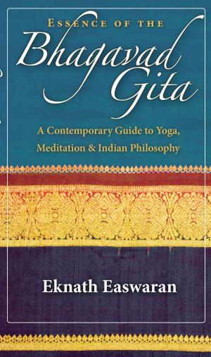 Cover of the book Essence of the Bhagavad Gita by Eknath Easwaran