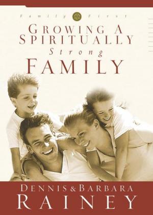 Cover of the book Growing a Spiritually Strong Family by Jan Meyers