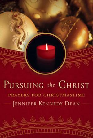 Cover of the book Pursuing the Christ: Prayers for Christmastime by Edna Ellison, Tricia Scribner, Kimberly Sowell
