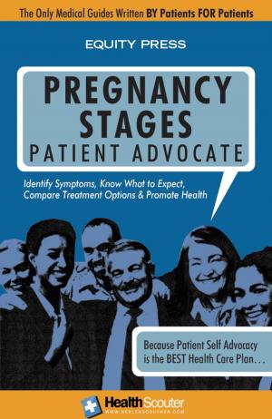 Cover of the book HealthScouter Pregnancy: Pregnancy Stages and New Mother Self Advocate Guide by Equity Press