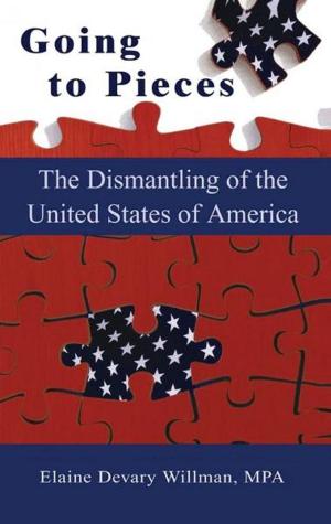 Cover of the book Going To Pieces…the Dismantling of the United States of America by Agnes V. Axtell