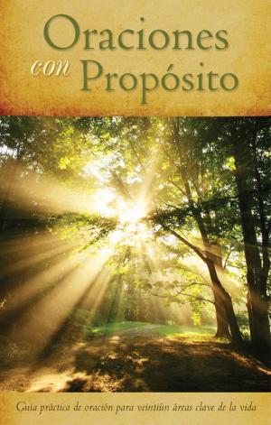 Cover of the book Oraciones con Propósito by Antonio Vázquez Vega