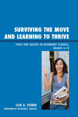 Cover of the book Surviving the Move and Learning to Thrive by Bruce S. Cooper, Sharon Conley, Margaret Christensen, Bruce S. Cooper, Terrence E. Deal, Ernestine K. Enomoto, Rick Ginsberg, Kenneth R. Magdaleno, Karen D. Multon, Robert Roelle, Michelle D. Young