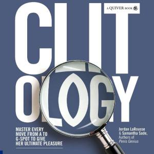 Cover of Clit-ology: Master Every Move from A to G-Spot to Give Her Ultimate Pleasure