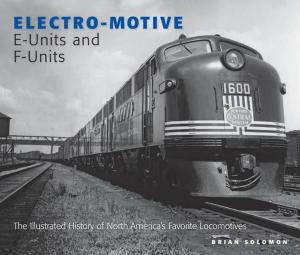 Cover of the book Electro-Motive E-Units and F-Units by Heather Lalley, Brendan Lekan