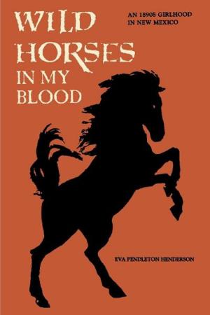 Cover of the book Wild Horses in My Blood by Phil Henny