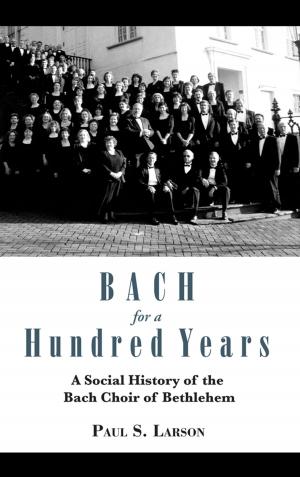 Cover of the book Bach for a Hundred Years by Margarethe von Eckenbrecher, David P. Crandall, Hans-Wilhelm Kelling, Paul E. Kerry
