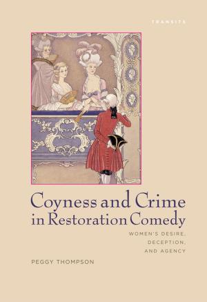 Cover of the book Coyness and Crime in Restoration Comedy by Aránzazu Ascunce Arenas