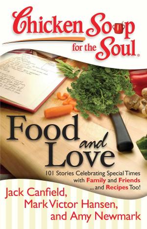 Cover of the book Chicken Soup for the Soul: Food and Love by Jack Canfield, Mark Victor Hansen, LeAnn Thieman