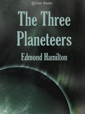 Cover of the book The Three Planeteers by Tobias Roote