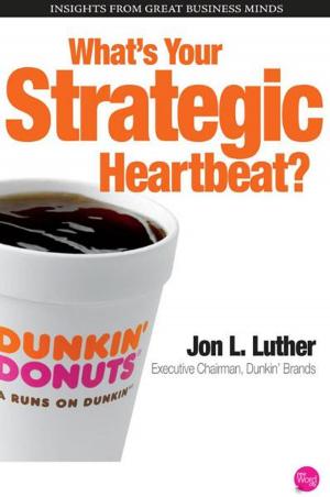 Cover of the book Whats Your Strategic Heartbeat? by Bruce Watson