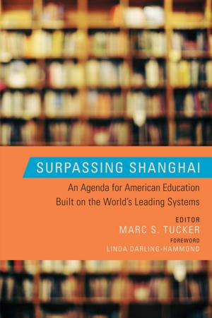 Cover of the book Surpassing Shanghai by Susan Moore Johnson, Geoff Marietta, Monica C. Higgins, Karen  L. Mapp, Allen  S. Grossman