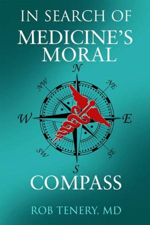 Cover of the book In Search of Medicine’s Moral Compass by Commander Mark Bowlin USN (Ret.)