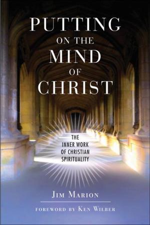 bigCover of the book Putting on the Mind of Christ: The Inner Work of Christian Spirituality by 