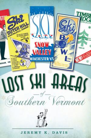 Cover of the book Lost Ski Areas of Southern Vermont by Eveline Cruickshanks