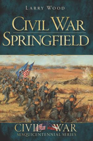 Cover of the book Civil War Springfield by Dan Vaughn