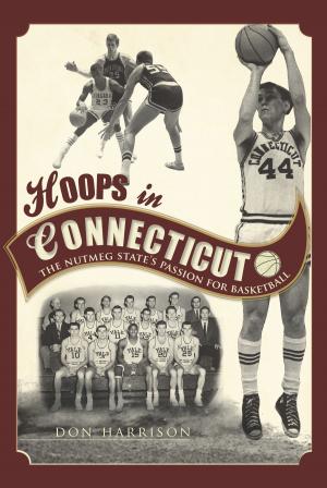 Cover of the book Hoops in Connecticut by Harrison Hunt, Linda Hunt