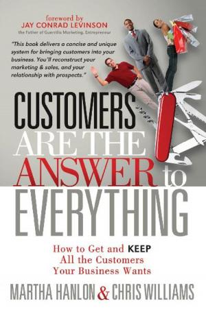 Cover of the book Customers are the Answer to Everything by Mendhi Audlin