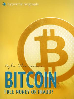Cover of Bitcoin: Free Money or Fraud?