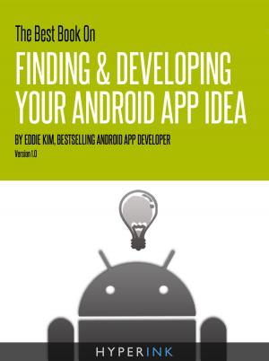 Cover of the book The Best Book On Finding & Developing Your Android App Idea by The Hyperink  Team