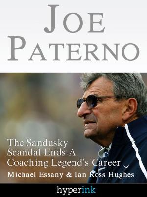 Cover of the book Joe Paterno: The Jerry Sandusky Scandal Ends A Coaching Legend's Career by Zachary Crockett