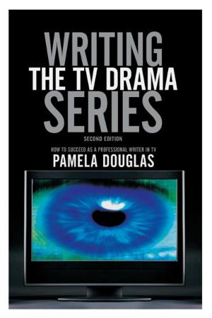 Cover of the book Writing the TV Drama Series2nd edition: How to Succeed as a Professional Writer in TV by Tom Lazzarini