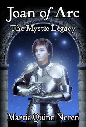 Cover of the book Joan of Arc: The Mysic Legacy by Ben Hewitt