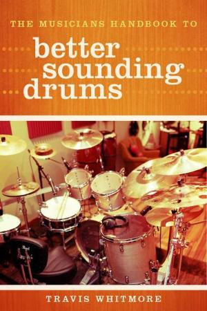 bigCover of the book The Musicians Handbook to Better Sounding Drums by 