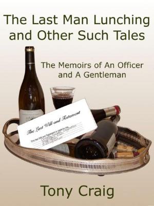 Cover of the book The Last Man Lunching and Other Such Tales by Richard A. Peters