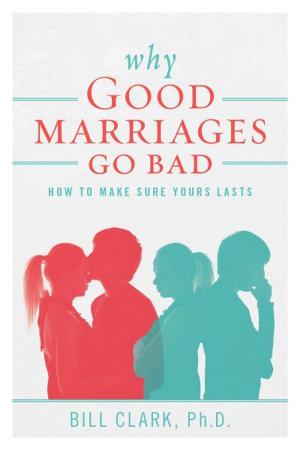 bigCover of the book Why Good Marriages Go Bad by 