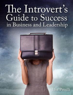 Cover of the book The Introvert's Guide to Success in Business and Leadership by A, . Witness