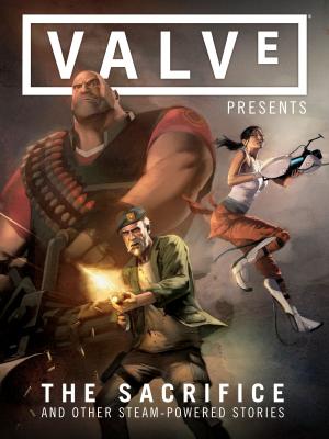 bigCover of the book Valve Presents Volume 1: The Sacrifice and Other Steam-Powered Stories by 