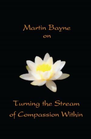 Cover of the book Martin Bayne on Turning the Stream of Compassion Within by Cynthia Angeles, Sheila May A. Advento