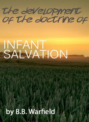 Book cover of The Development of the Doctrine of Infant Salvation