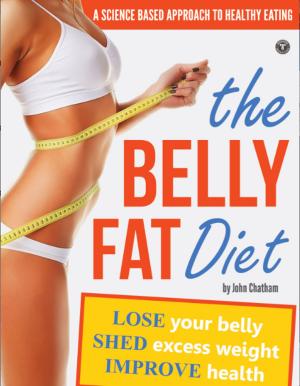 bigCover of the book The Belly Fat Diet: Lose Your Belly, Shed Excess Weight, Improve Health by 