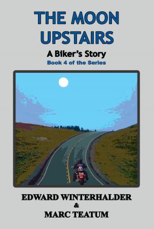 Cover of the book The Moon Upstairs: A Biker's Story (Book 4 in the Series) by R. T. W. Lipkin