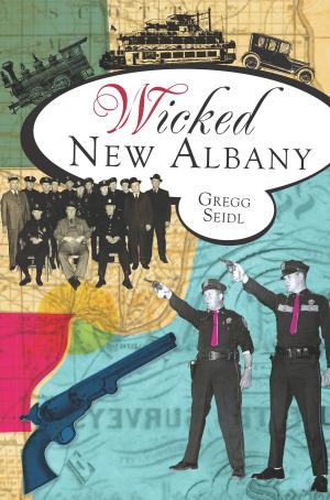 Cover of the book Wicked New Albany by Steven W. Wilson