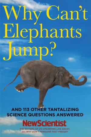 Cover of the book Why Can't Elephants Jump?: And 113 Other Tantalizing Science Questions Answered by Ann MacMillan, Peter Snow