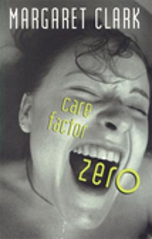 Cover of the book Care Factor Zero by Rebecca Johnson