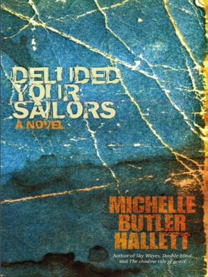 Cover of the book Deluded Your Sailors by Ingeborg C.L. Marshall