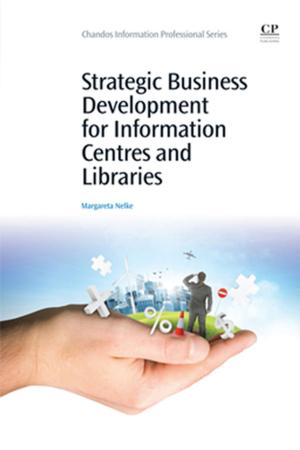 Cover of the book Strategic Business Development for Information Centres and Libraries by Philip J. Nyhus, John B French, Sarah J. Converse, Jane E. Austin