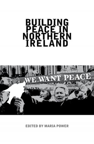 Cover of the book Building Peace in Northern Ireland by Stefania Ciocia