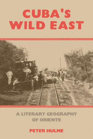 Cover of the book Cuba's Wild East by Justin D. Edwards, Rune Graulund