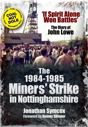 Cover of the book The 1984-85 Miners Strike in Nottinghamshire by Chris Heath